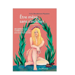 Etre mère sans s'oublier : l'oracle: 40 cartes illustrées et 1 livret de doux conseils pour une évasion bien-être